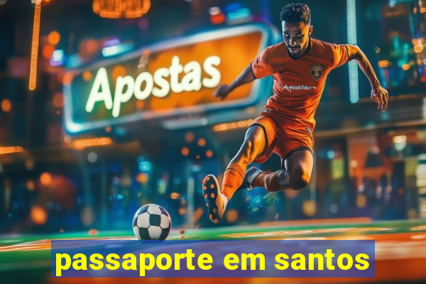 passaporte em santos